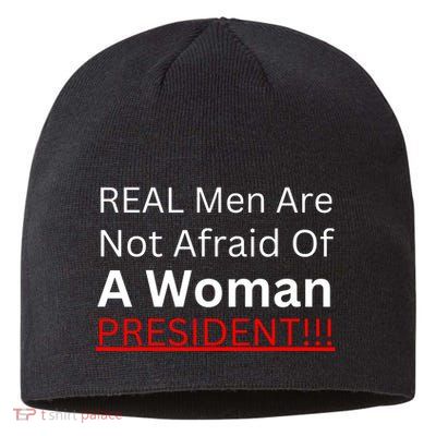 Real Man Are Not Afraid Of A Woman President Sustainable Beanie