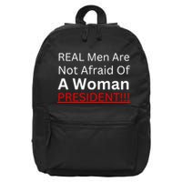 Real Man Are Not Afraid Of A Woman President 16 in Basic Backpack