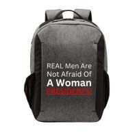 Real Man Are Not Afraid Of A Woman President Vector Backpack