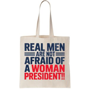 Real M.E.N. Are Not Afraid Of A Woman President Tote Bag