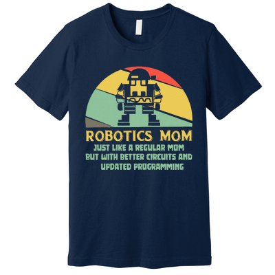 Robotics Mom Ai Robot Engineering Engineer MotherS Day Gift Premium T-Shirt