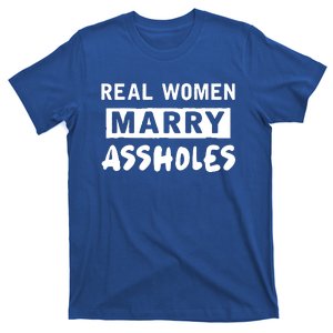 Real Marry Assholes Gift Meaningful Gift T-Shirt