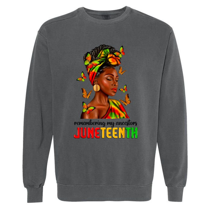 Remembering My Ancestors Juneteenth Celebrate Black Women Garment-Dyed Sweatshirt