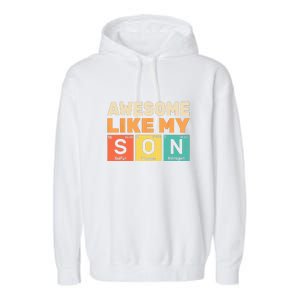 Retro Men Awesome Like My Son Periodic Table Chemistry Gift For Dad Garment-Dyed Fleece Hoodie