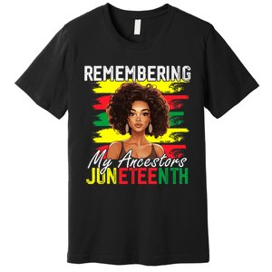 Remembering My Ancestors Juneteenth Melanin Black Women Premium T-Shirt