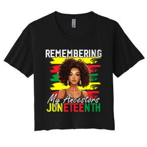 Remembering My Ancestors Juneteenth Melanin Black Women Women's Crop Top Tee