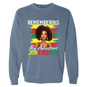 Remembering My Ancestors Juneteenth Melanin Black Women Garment-Dyed Sweatshirt