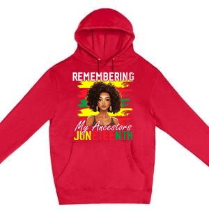 Remembering My Ancestors Juneteenth Melanin Black Women Premium Pullover Hoodie