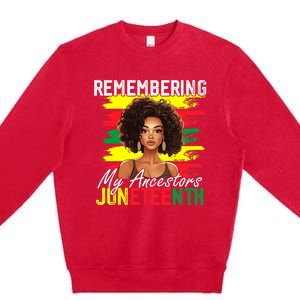 Remembering My Ancestors Juneteenth Melanin Black Women Premium Crewneck Sweatshirt