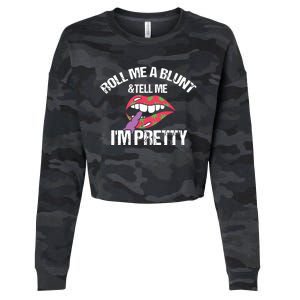 Roll Me A Blunt & Tell Me I'm Pretty Shirts Funny Weed Smoker Cropped Pullover Crew