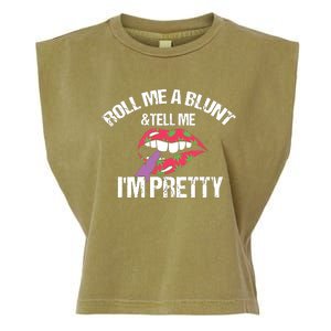 Roll Me A Blunt & Tell Me I'm Pretty Shirts Funny Weed Smoker Garment-Dyed Women's Muscle Tee