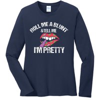 Roll Me A Blunt & Tell Me I'm Pretty Shirts Funny Weed Smoker Ladies Long Sleeve Shirt