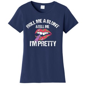 Roll Me A Blunt & Tell Me I'm Pretty Shirts Funny Weed Smoker Women's T-Shirt