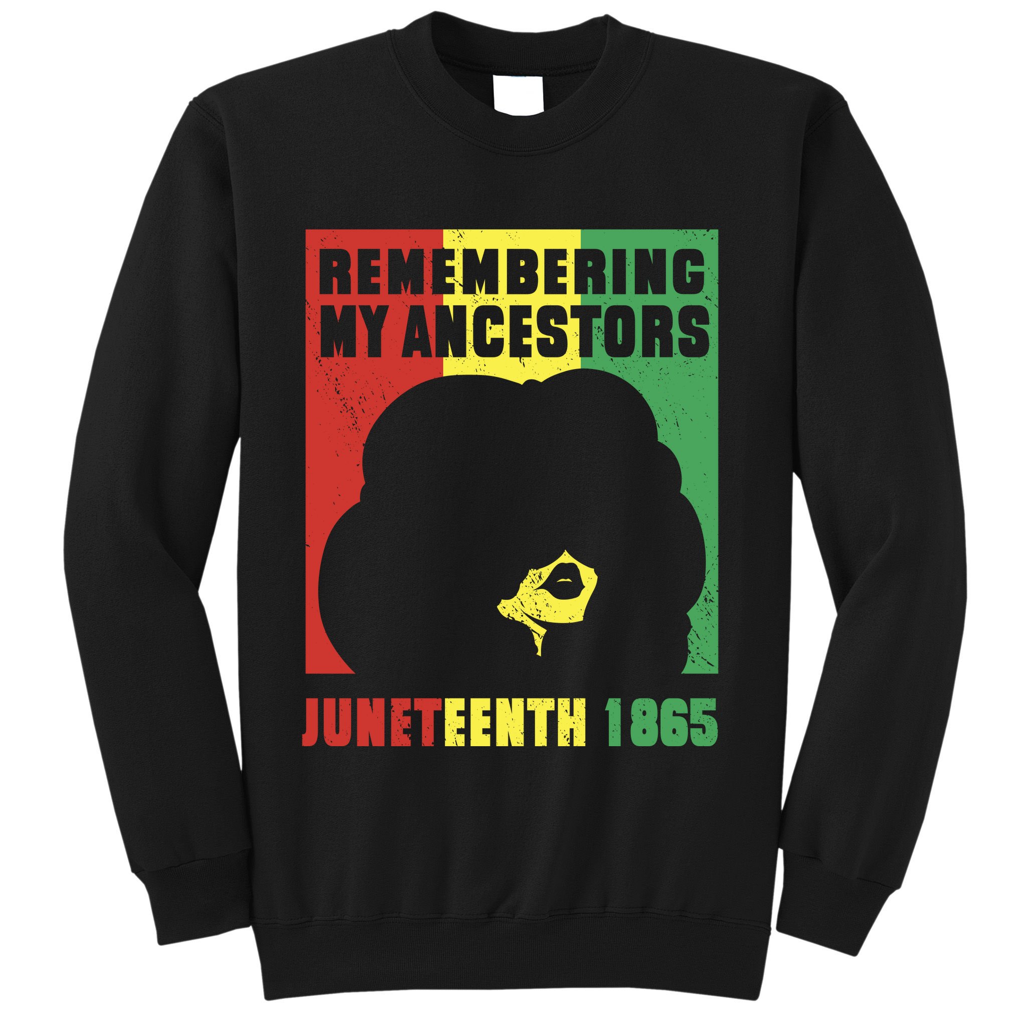 Remembering My Ancestors Juneteenth Black Freedom 1865 Sweatshirt