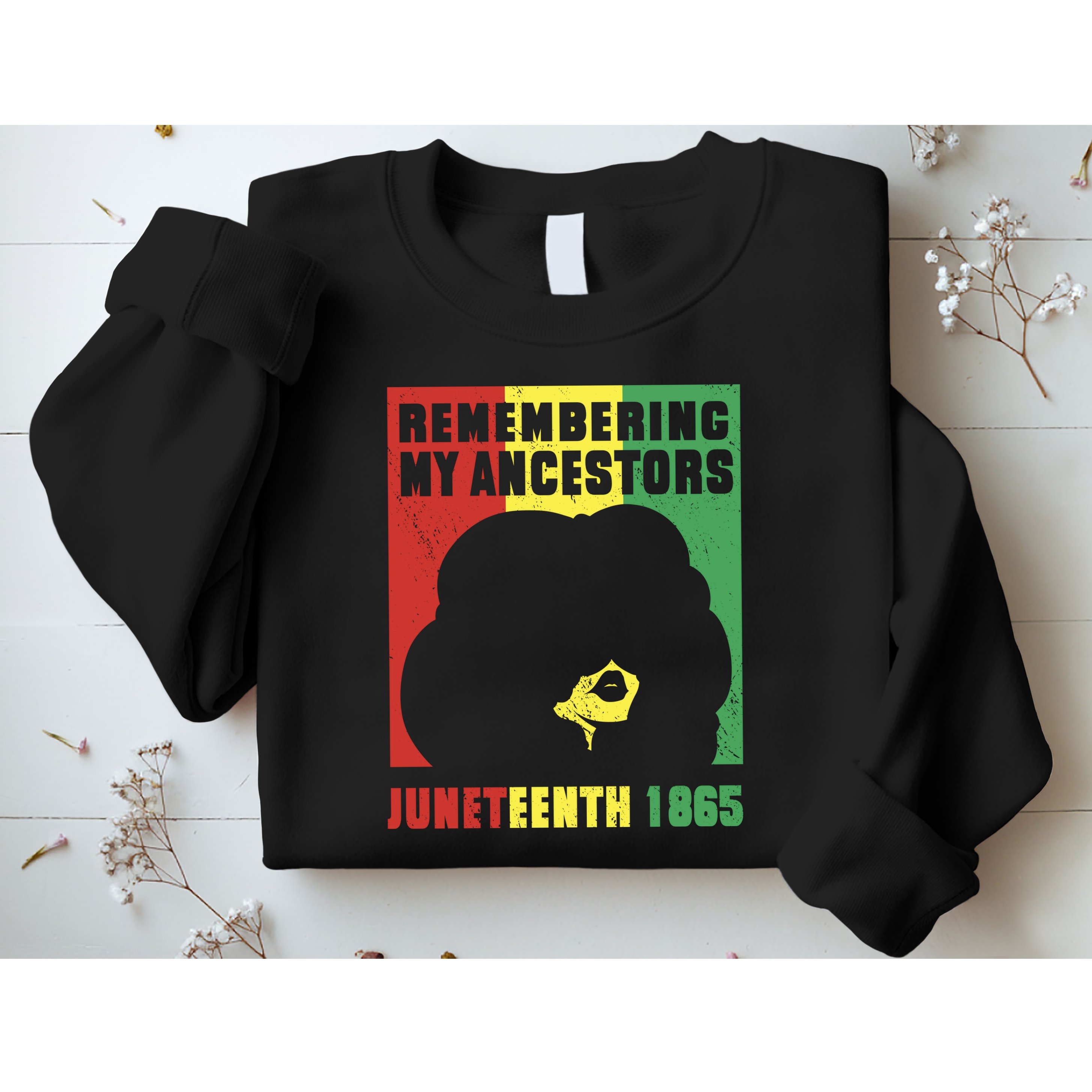 Remembering My Ancestors Juneteenth Black Freedom 1865 Sweatshirt