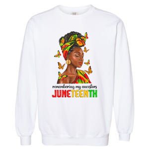 Remembering My Ancestors Juneteenth Celebrate Black Women Garment-Dyed Sweatshirt