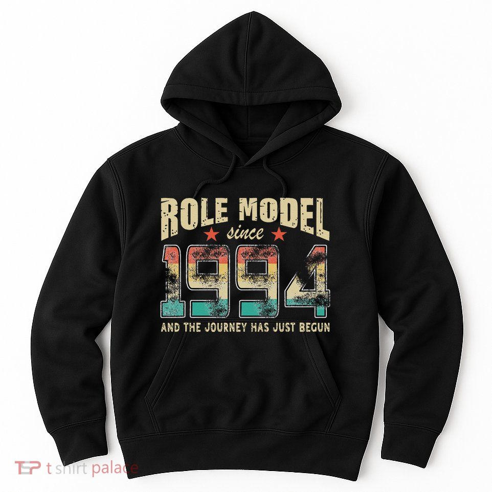 Role Model Born 1994 And The Journey Has Just Begun Birthday Hoodie