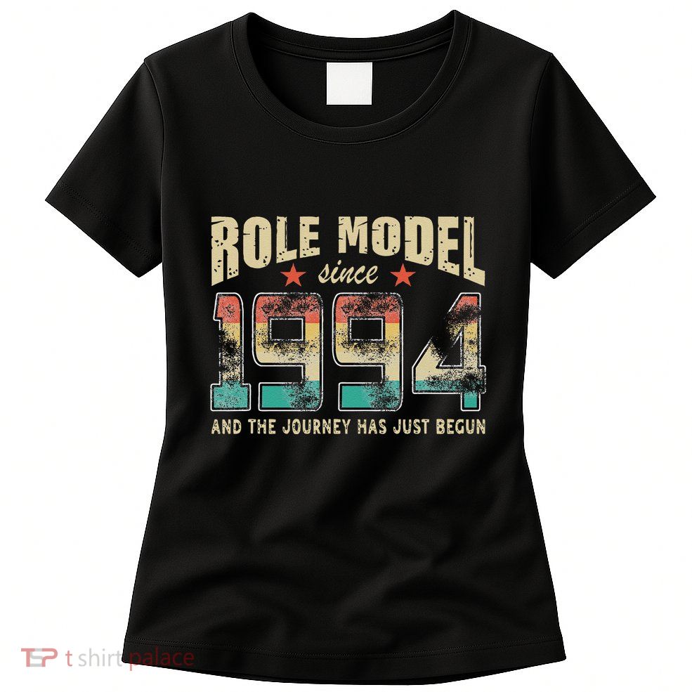 Role Model Born 1994 And The Journey Has Just Begun Birthday Womens T-Shirt