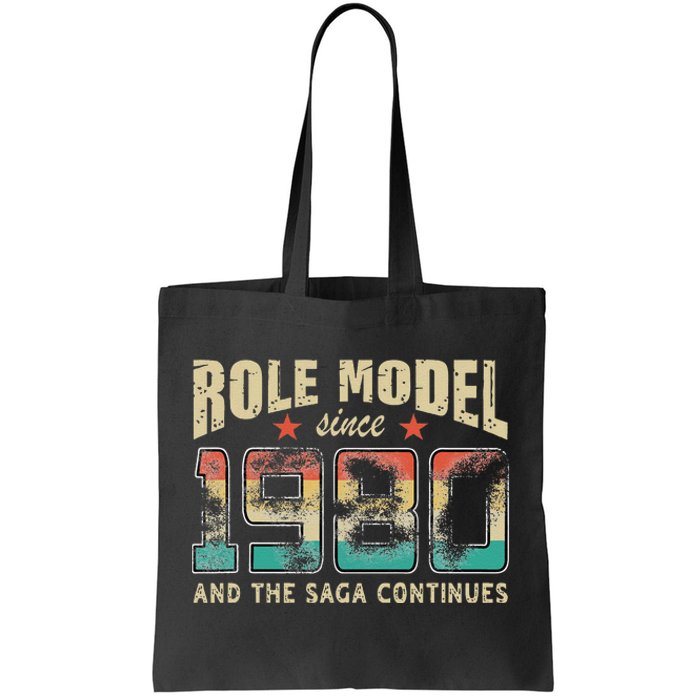 Role Model Born 1980 And The Saga Continues Birthday Tote Bag