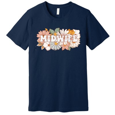 Retro Midwife Boho Flowers Labor And Delivery Nurse Premium T-Shirt