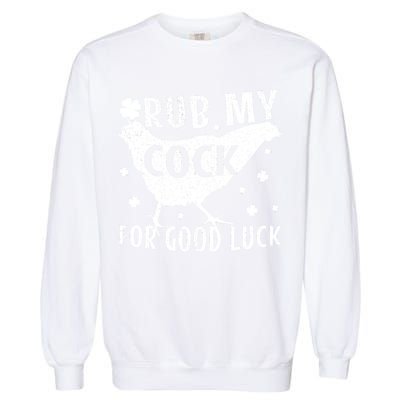 Rub My Cock For Good Luck Garment-Dyed Sweatshirt