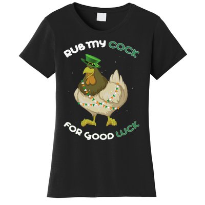 rub my cock for good luck st patrick's day chicken lover Women's T-Shirt