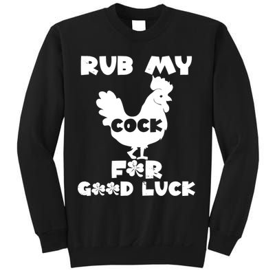rub my cock for good luck Sweatshirt