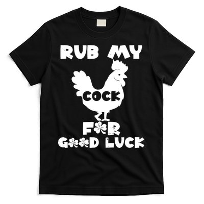 rub my cock for good luck T-Shirt