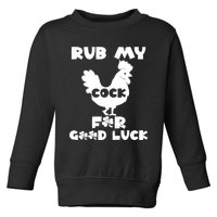 rub my cock for good luck Toddler Sweatshirt