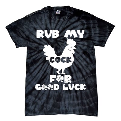 rub my cock for good luck Tie-Dye T-Shirt