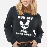 rub my cock for good luck Cropped Pullover Crew