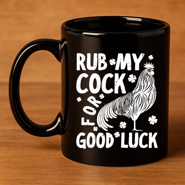 Rub My Cock Good Luck, Funny Chicken Lovers 11oz C Handle Ceramic Mug