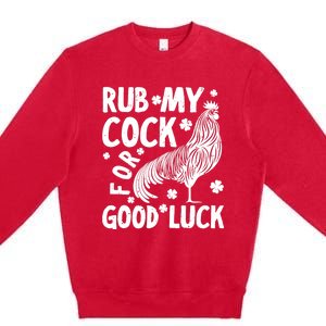 Rub My Cock Good Luck, Funny Chicken Lovers Premium Crewneck Sweatshirt