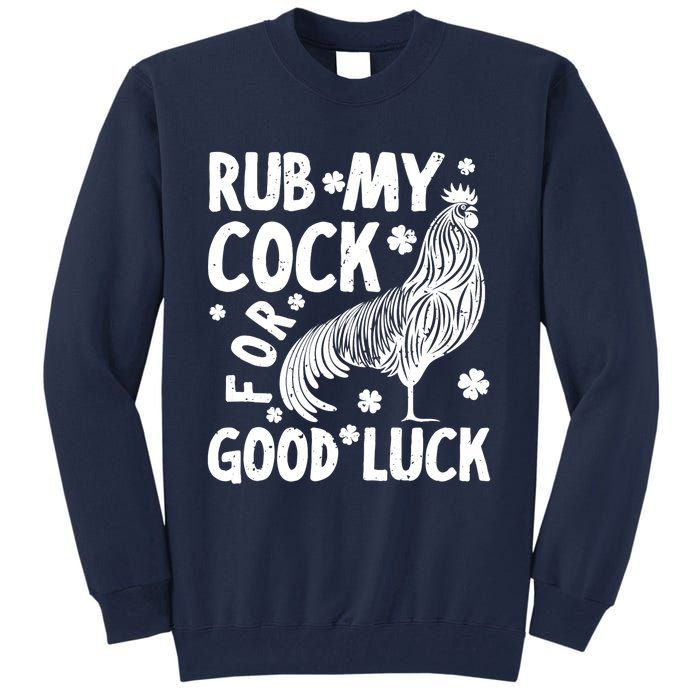 Rub My Cock Good Luck, Funny Chicken Lovers Tall Sweatshirt