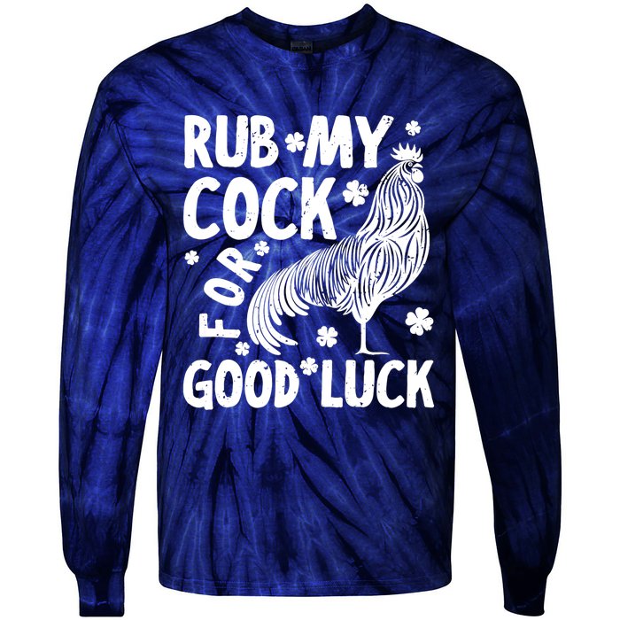 Rub My Cock Good Luck, Funny Chicken Lovers Tie-Dye Long Sleeve Shirt