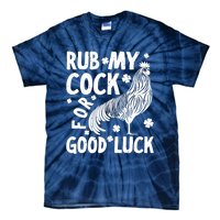 Rub My Cock Good Luck, Funny Chicken Lovers Tie-Dye T-Shirt