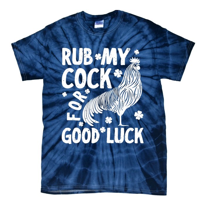 Rub My Cock Good Luck, Funny Chicken Lovers Tie-Dye T-Shirt