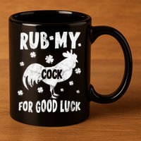Rub My Cock For Good Lucky Funny St Patrick's Day 11oz C Handle Ceramic Mug