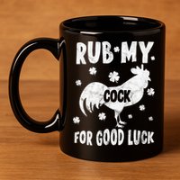 Rub My Cock For Good Lucky Funny St Patrick's Day 11oz C Handle Ceramic Mug