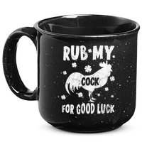Rub My Cock For Good Lucky Funny St Patrick's Day 15oz Campfire Ceramic Mug