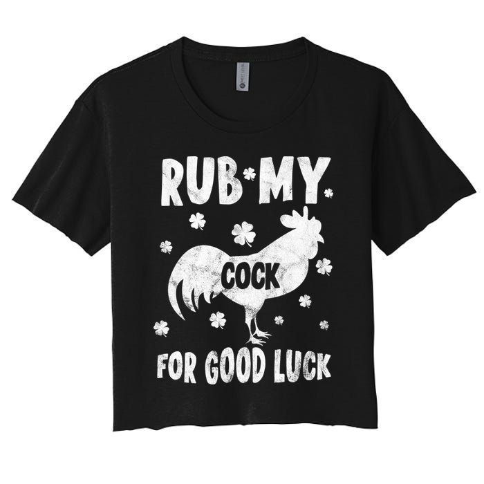 Rub My Cock For Good Lucky Funny St Patrick's Day Women's Crop Top Tee