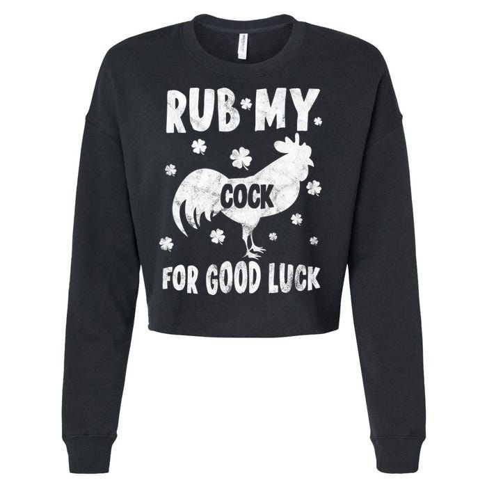 Rub My Cock For Good Lucky Funny St Patrick's Day Cropped Pullover Crew