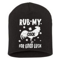 Rub My Cock For Good Lucky Funny St Patrick's Day Short Acrylic Beanie