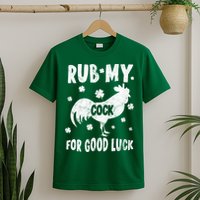 Rub My Cock For Good Lucky Funny St Patrick's Day T-Shirt