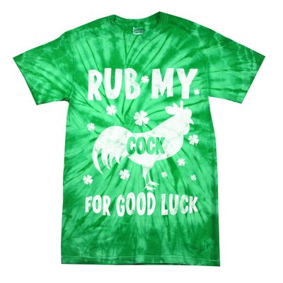Rub My Cock For Good Lucky Funny St Patrick's Day Tie-Dye T-Shirt