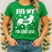 Rub My Cock For Good Lucky Funny St Patrick's Day Womens T-Shirt