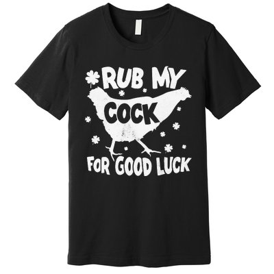 Rub My Cock For Good Luck St Patrick's Day Premium T-Shirt