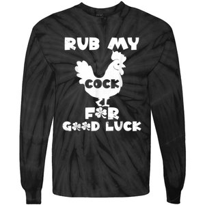 Rub My Cock For Good Luck Tie-Dye Long Sleeve Shirt