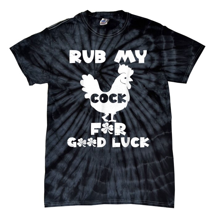 Rub My Cock For Good Luck Tie-Dye T-Shirt