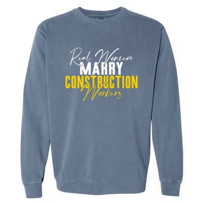 Real Marry Construction Workers Gift Garment-Dyed Sweatshirt